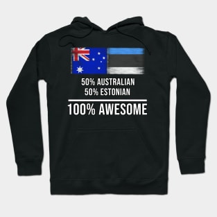 50% Australian 50% Estonian 100% Awesome - Gift for Estonian Heritage From Estonia Hoodie